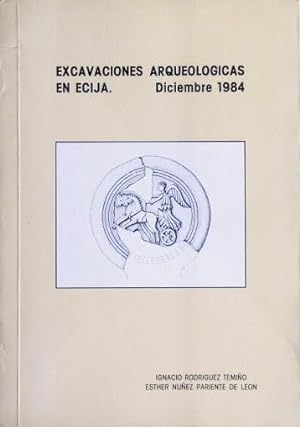 EXCAVACIONES ARQUEOLOGICAS EN ECIJA. Diciembre 1984 (Firmado por la co-autora Esther Nuñez)