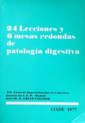 24 LECCIONES Y 6 MESAS REDONDAS DE PATOLOGIA DIGESTIVA. XX curso de especializacion en el servici...