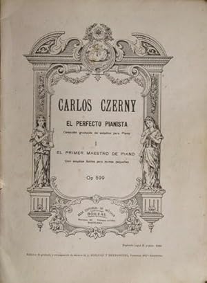 CARLOS CZERNY. EL PERFECTO PIANISTA (colección graduada de estudios para piano, I). El primer mae...