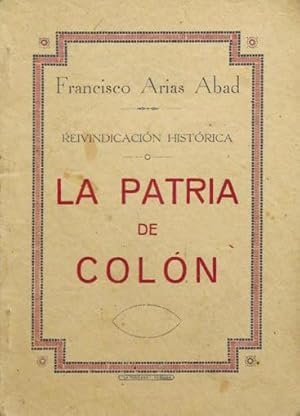 LA PATRIA DE COLON. Reivindicacion historica. (LIBRO EXCLUSIVO, SIN EXISTENCIA EN EL MERCADO)