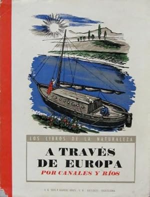 A TRAVES DE EUROPA POR CANALES Y RIOS (Col. Los libros de la Naturaleza)