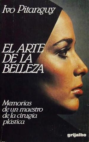 EL ARTE DE LA BELLEZA. Memorias de un maestro de la cirugía plastica