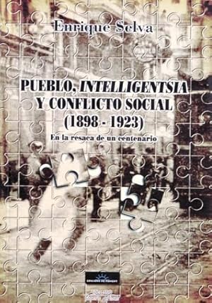 PUEBLO, INTELLIGENTSIA Y CONFLICTO SOCIAL (1898-1923). En la resaca de un centenario