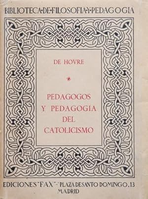 PEDAGOGOS Y PEDAGOGIA DEL CATOLICISMO. Sistemas filosoficos y pedagogicos contemporaneos. (Muy bu...