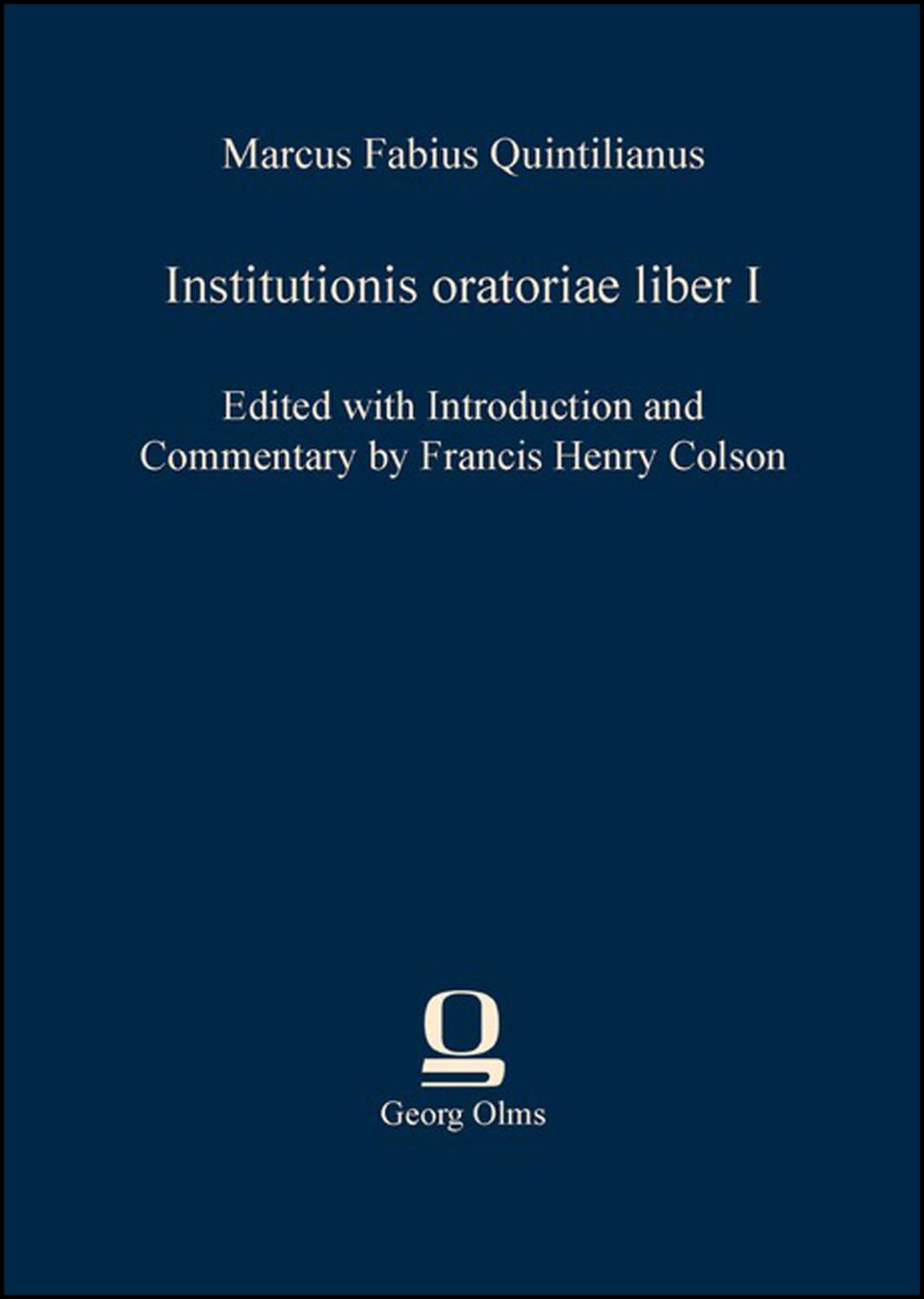 Institutionis oratoriae liber I: Edited with Introduction and Commentary by Francis Henry Colson