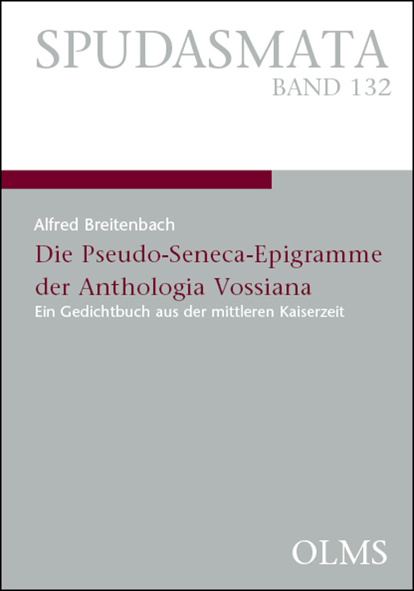 Die Pseudo-Seneca-Epigramme der Anthologia Vossiana: Ein Gedichtbuch aus der mittleren Kaiserzeit (Spudasmata: Studien zur klassischen Philologie und ihren Grenzgebieten)