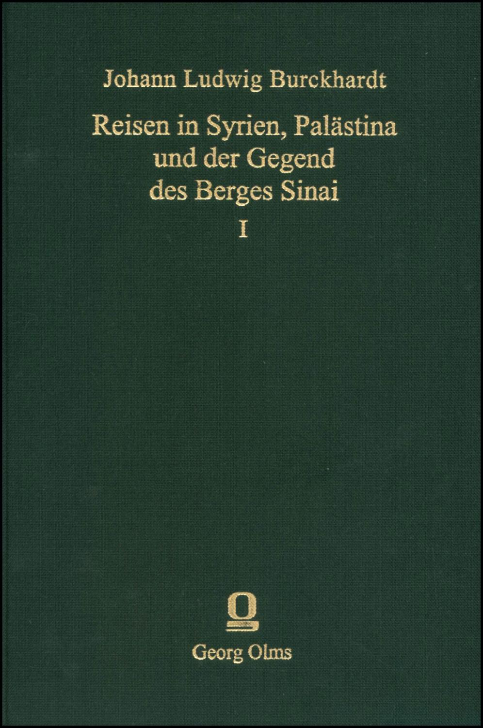 Reisen in Syrien, Palästina und der Gegend des Berges Sinai. Aus dem Englischen. Herausgegeben und mit Anmerkungen begleitet von Wilhelm Gesenius: ... und der Gegend des Berges Sinai. Aus...