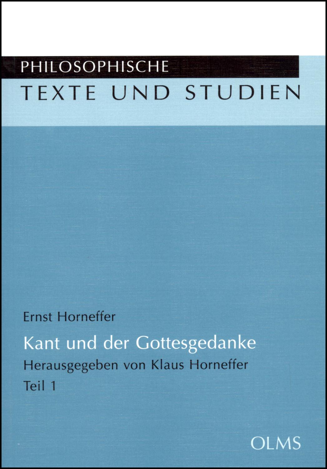 Kant und der Gottesgedanke Eine Interpretation. Hrsg. Klaus Horneffer. Mit einem Vorwort von Thomas Mittmann. Band 1. 2010. IV/546 S.