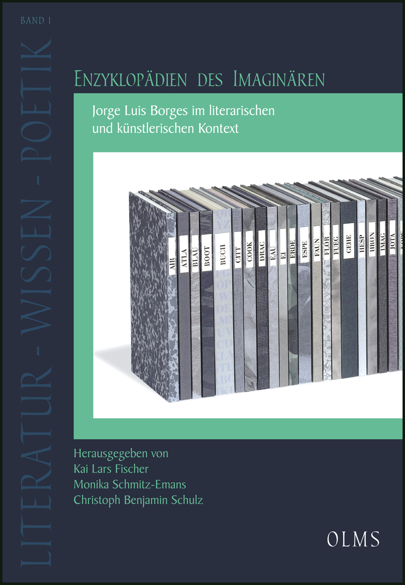 Enzyklopädien des Imaginären: Jorge Luis Borges im literarischen und künstlerischen Kontext. (Literatur - Wissen - Poetik)