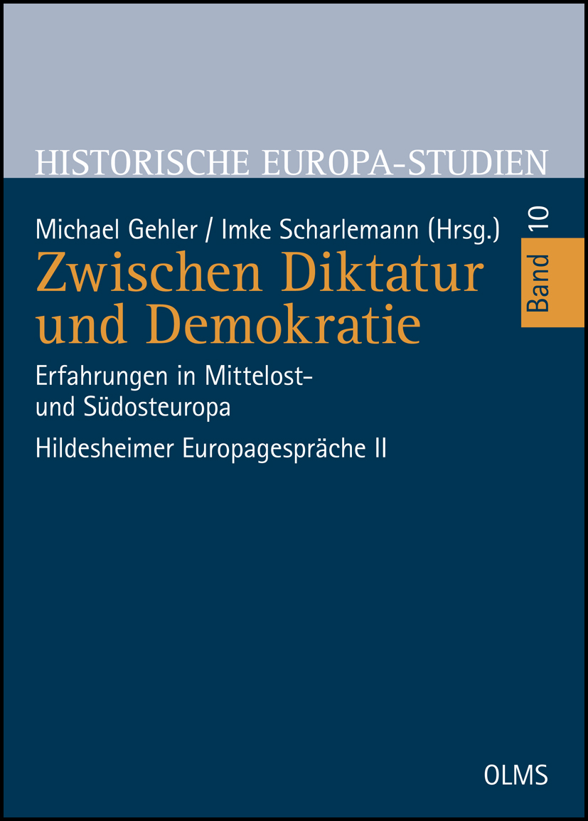 Zwischen Diktatur und Demokratie: Erfahrungen in Mittelost- und Südosteuropa. Hildesheimer Europagespräche II (Historische Europa-Studien)
