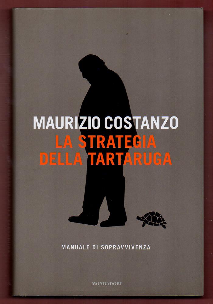 La strategia della tartaruga. Manuale di sopravvivenza - Maurizio Costanzo