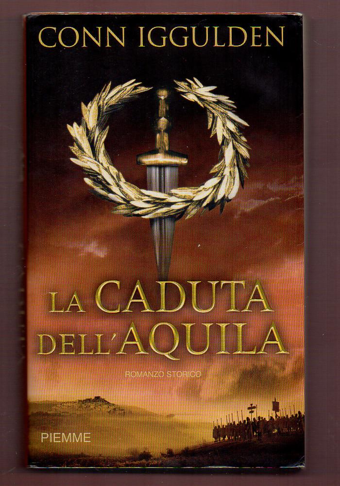 La caduta dell'aquila. Imperator: 4 - Conn Iggulden