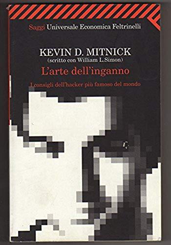 L'arte dell'inganno. I consigli dell'hacker più famoso del mondo - Kevin D. Mitnick; William L. Simon