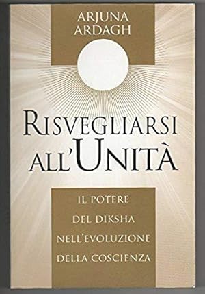 Risvegliarsi all'unità. Il potere del Diksha nell?evoluzione della coscienza