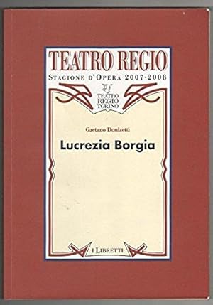 Lucrezia Borgia (I libretti del Teatro Regio di Torino 2007-2008)