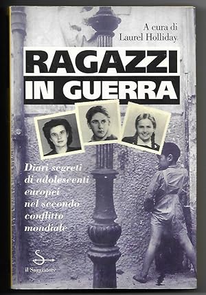 Ragazzi in guerra. Diari segreti di adolescenti europei nel secondo conflitto mondiale