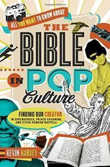 All You Want to Know About the Bible in Pop Culture: Finding Our Creator in Superheroes, Prince C...