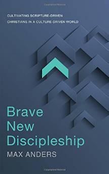 Brave New Discipleship: Cultivating Scripture-driven Christians in a Culture-driven World