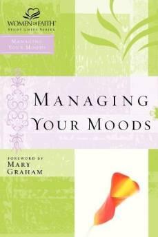 Managing Your Moods (Women of Faith Study Guide Series)