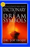 The Illustrated Bible-Based Dictionary of Dream Symbols