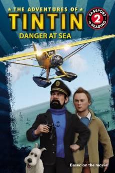 The Adventures of Tintin: Danger at Sea (Passport to Reading Level 2)