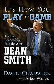 It's How You Play the Game: The 12 Leadership Principles of Dean Smith