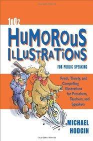 1002 Humorous Illustrations for Public Speaking: Fresh, Timely, Compelling Illustrations for Prea...