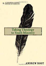 Taking Theology to Youth Ministry (A Theological Journey Through Youth Ministry)