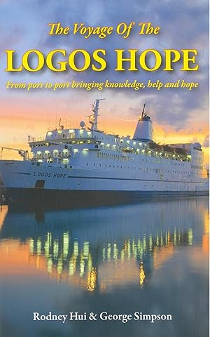 The Voyage of the Logos Hope: From Port to Port Bringing Knowledge, Help and Hope