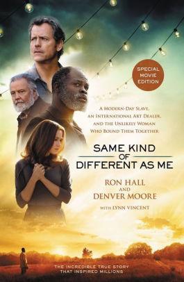 Same Kind of Different As Me Movie Edition: A Modern-Day Slave, an International Art Dealer, and ...