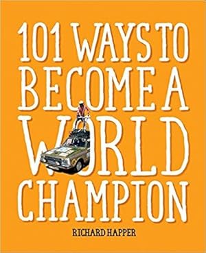 101 Ways to Become A World Champion: The Most Weird and Wonderful Championships from Around the G...