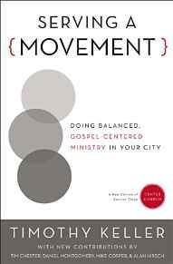 Serving a Movement: Doing Balanced, Gospel-Centered Ministry in Your City (Center Church)