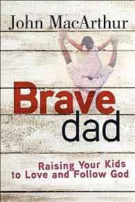 Brave Dad: Raising Your Kids to Love and Follow God