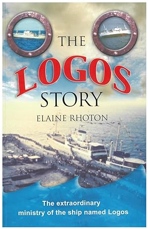 The Logos Story: The Extraordinary Ministry of the Ship Named Logos