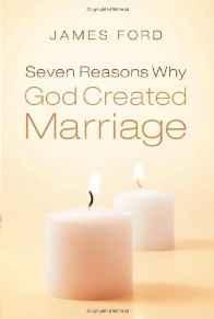 Seven Reasons Why God Created Marriage