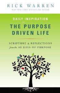 Daily Inspiration for the Purpose Driven Life: Scriptures and Reflections from the 40 Days of Pur...