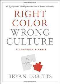 Right Color, Wrong Culture: The Type of Leader Your Organization Needs to Become Multiethnic (Lea...