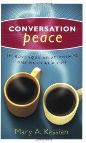 Conversation Peace: Improving Your Relationships One Word at a Time
