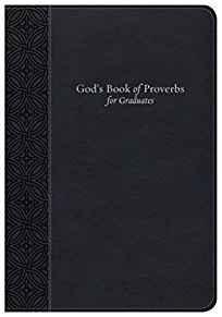 God's Book of Proverbs for Graduates: Biblical Wisdom Arranged by Topic