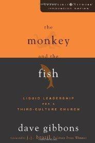 The Monkey and the Fish: Liquid Leadership for a Third-Culture Church (Leadership Network Innovat...