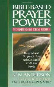 Bible-based Prayer Power using Relevant Scripture To Pray With Confidence For All Your Needs