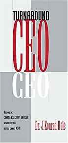 Turnaround CEO: Becoming the Change Executive Officer in Charge of Your Greatest Changes Now!