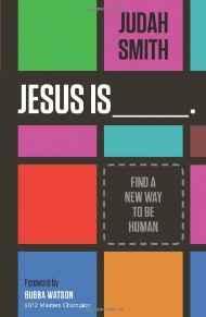 Jesus Is: Find a New Way to Be Human