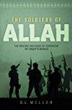 The Soldiers of Allah: The Origins and Cause of Terrorism in Today's World