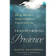 Transforming Presence: How the Holy Spirit Changes Everything-From the Inside Out