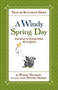 A Windy Spring Day: God Gives Us Friends When We're Afraid (Tales of Buttercup Grove)