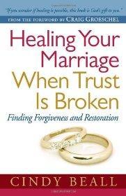 Healing Your Marriage When Trust Is Broken: Finding Forgiveness and Restoration