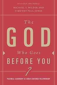 The God Who Goes before You: Pastoral Leadership as Christ-Centered Followership