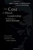 The Cost of Moral Leadership: The Spirituality of Dietrich Bonhoeffer