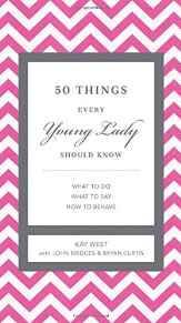 50 Things Every Young Lady Should Know: What to Do, What to Say, and How to Behave (The GentleMan...